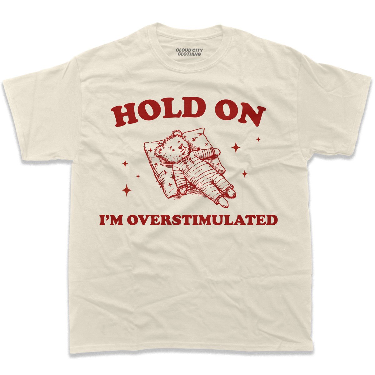 Hold on I'm overstimulated shirt in natural color